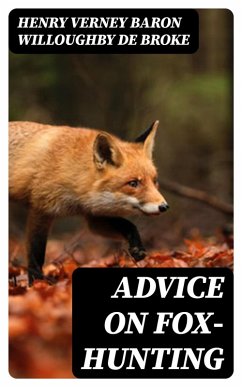 Advice on Fox-Hunting (eBook, ePUB) - Willoughby de Broke, Henry Verney