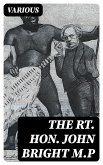 The Rt. Hon. John Bright M.P (eBook, ePUB) The Rt. Hon. John Bright M.P (eBook, ePUB)