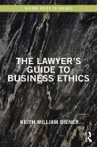 The Lawyer's Guide to Business Ethics (eBook, ePUB)