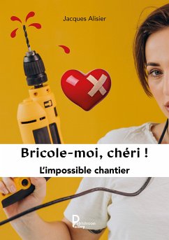 Bricole-moi chéri ! (eBook, ePUB) - Alisier, Jacques