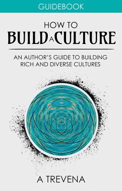 How to Build a Culture: An Author's Guide to Building Rich and Diverse Cultures (Author Guides, #5) (eBook, ePUB) - Trevena, A.