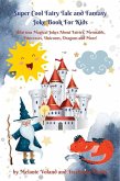 Super Cool Fairy Tale and Fantasy Joke Book For Kids: Hilarious Magical Jokes About Fairies, Mermaids, Princesses, Unicorns, Dragons and More! (eBook, ePUB)