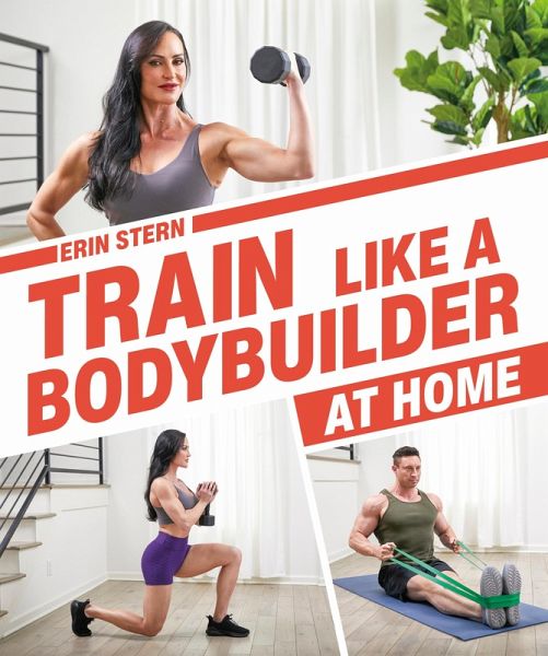 Train Like a Bodybuilder at Home (eBook, ePUB) Train Like a Bodybuilder at Home (eBook, ePUB)