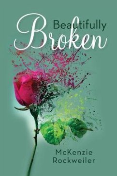 Beautifully Broken (eBook, ePUB) - Rockweiler, McKenzie