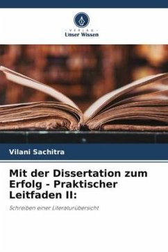 Mit der Dissertation zum Erfolg - Praktischer Leitfaden II: - Sachitra, Vilani