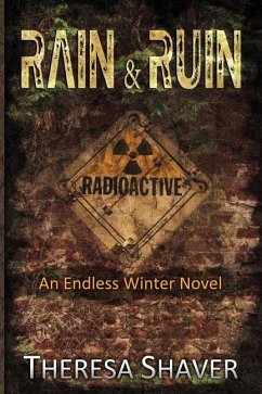 Rain & Ruin: An Endless Winter Novel - Shaver, Theresa