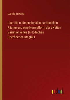 Über die n-dimensionalen cartanschen Räume und eine Normalform der zweiten Variation eines (n-1)-fachen Oberflächenintegrals - Berwald, Ludwig