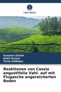 Reaktionen von Cassia angustifolia Vahl. auf mit Flugasche angereicherten Boden - Zutshi, Sunaina;Kumar, Ankit;Siddique, Tariq