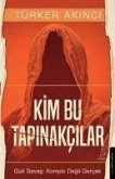 Kim Bu Tapinakcilar