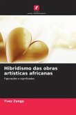 Hibridismo das obras artísticas africanas