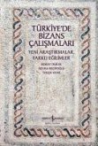Türkiyede Bizans Calismalari - Yeni Arastirmalar, Farkli Egilimler