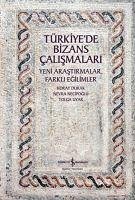 Türkiyede Bizans Calismalari - Yeni Arastirmalar, Farkli Egilimler - Necipoglu, Nevra; Uyar, Tolga; Durak, Koray