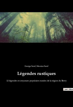 Légendes rustiques - Sand, Maurice; Sand, George