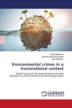 Environmental crimes in a transnational context - Matiashvili, Giorgi;Berestova-Gadilia, Ketevan;Pkhikidze, Naili