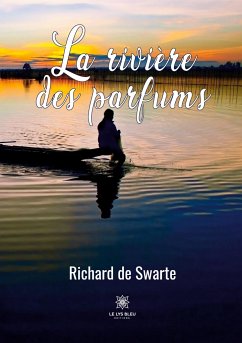 La rivière des parfums - Richard de Swarte