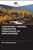 LIXIVIATION: THÉORIE, CONCEPTION (PROCESSUS) ET APPLICATIONS