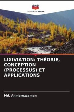 LIXIVIATION: THÉORIE, CONCEPTION (PROCESSUS) ET APPLICATIONS - Ahmaruzzaman, Md.