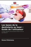 Les bases de la dentisterie au laser : Guide de l'utilisateur