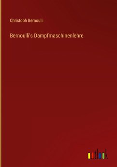 Bernoulli's Dampfmaschinenlehre - Bernoulli, Christoph