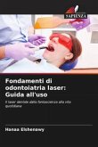 Fondamenti di odontoiatria laser: Guida all'uso