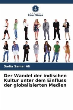 Der Wandel der indischen Kultur unter dem Einfluss der globalisierten Medien - Ali, Sadia Samar;Kaur, Rajbir