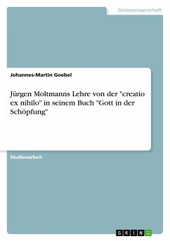 Jürgen Moltmanns Lehre von der "creatio ex nihilo" in seinem Buch "Gott in der Schöpfung"