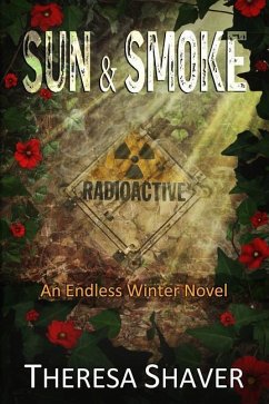 Sun and Smoke: An Endless Winter Novel - Shaver, Theresa