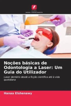 Noções básicas de Odontologia a Laser: Um Guia do Utilizador - Elshenawy, Hanaa