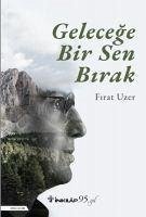 Gelecege Bir Sen Birak - Uzer, Firat