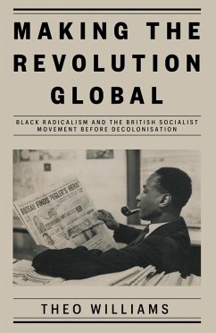 Making the Revolution Global (eBook, ePUB) - Williams, Theo