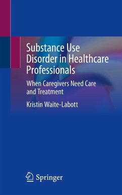 Substance Use Disorder in Healthcare Professionals (eBook, PDF) - Waite-Labott, Kristin