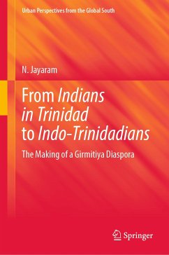 From Indians in Trinidad to Indo-Trinidadians (eBook, PDF) - Jayaram, N.