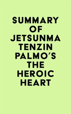 Summary of Jetsunma Tenzin Palmo's The Heroic Heart (eBook, ePUB) - IRB Media