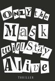 Only the Mask will Stay Alive (eBook, ePUB)