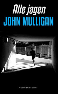 Alle jagen John Mulligan (eBook, ePUB) - Gerstäcker, Friedrich
