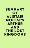 Summary of Alistair Moffat's Arthur and the Lost Kingdoms (eBook, ePUB)