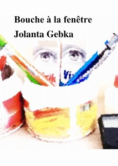 Bouche à la fenêtre (eBook, ePUB) - Gebka, Jolanta