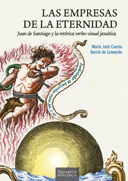 Las empresas de la eternidad. Juan de Santiago y la retórica verbo-visual jesuítica (eBook, PDF) Las empresas de la eternidad. Juan de Santiago y la retórica verbo-visual jesuítica (eBook, PDF)