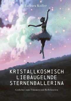 Kristallkosmisch liebäugelnde Sternenballerina (eBook, ePUB)