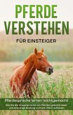 Pferde verstehen für Einsteiger - Pferdesprache lernen leichtgemacht (eBook, ePUB)