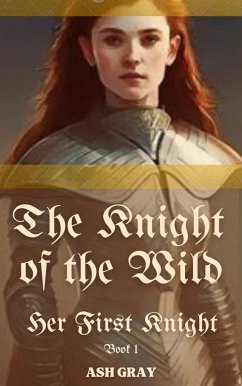 Cover The Knight of the Wild (Her First Knight, #1) (eBook, ePUB)