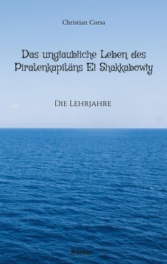 Das unglaubliche Leben des Piratenkapitäns El Shakkabowly (eBook, ePUB)