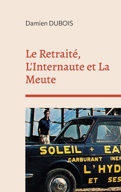 Le Retraité, L'Internaute et La Meute (eBook, ePUB)