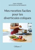 Mes recettes faciles pour les diverticules coliques. (eBook, ePUB)