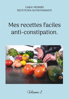 Mes recettes faciles anti-constipation. (eBook, ePUB) - Menard, Cédric