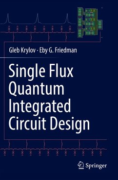 Single Flux Quantum Integrated Circuit Design - Krylov, Gleb;Friedman, Eby G.