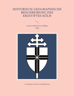 Historisch-geographische Beschreibung des Erzstiftes Köln - von Mastiaux, Kaspar Anton