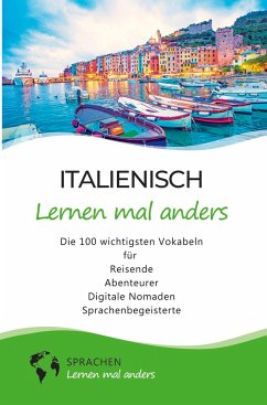 Italienisch lernen mal anders - Die 100 wichtigsten Vokabeln - Sprachen Lernen Mal Anders