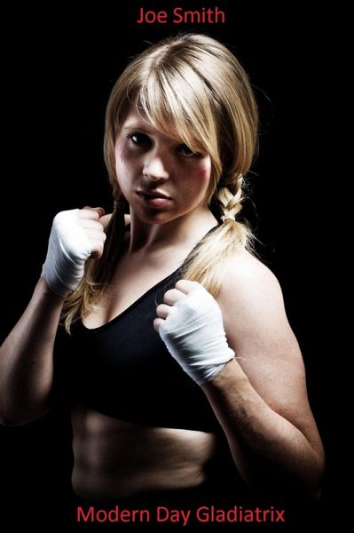 Modern Day Gladiatrix (eBook, ePUB)