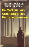 De Medicus van Constantinopel: Historische roman (eBook, ePUB)